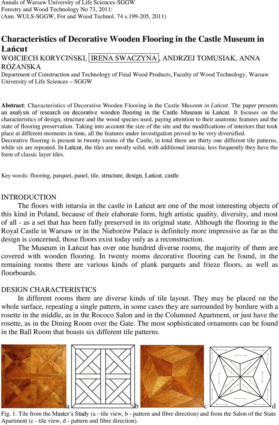 Finl Wood Products, Fculty of Wood Technology, Wrsw University of Life Sciences SGGW Abstrct: Chrcteristics of Decortive Wooden Flooring in the Cstle Museum in Łńcut.
