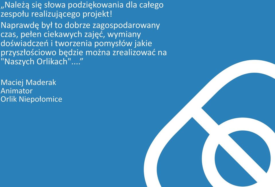 wymiany doświadczeń i tworzenia pomysłów jakie przyszłościowo będzie