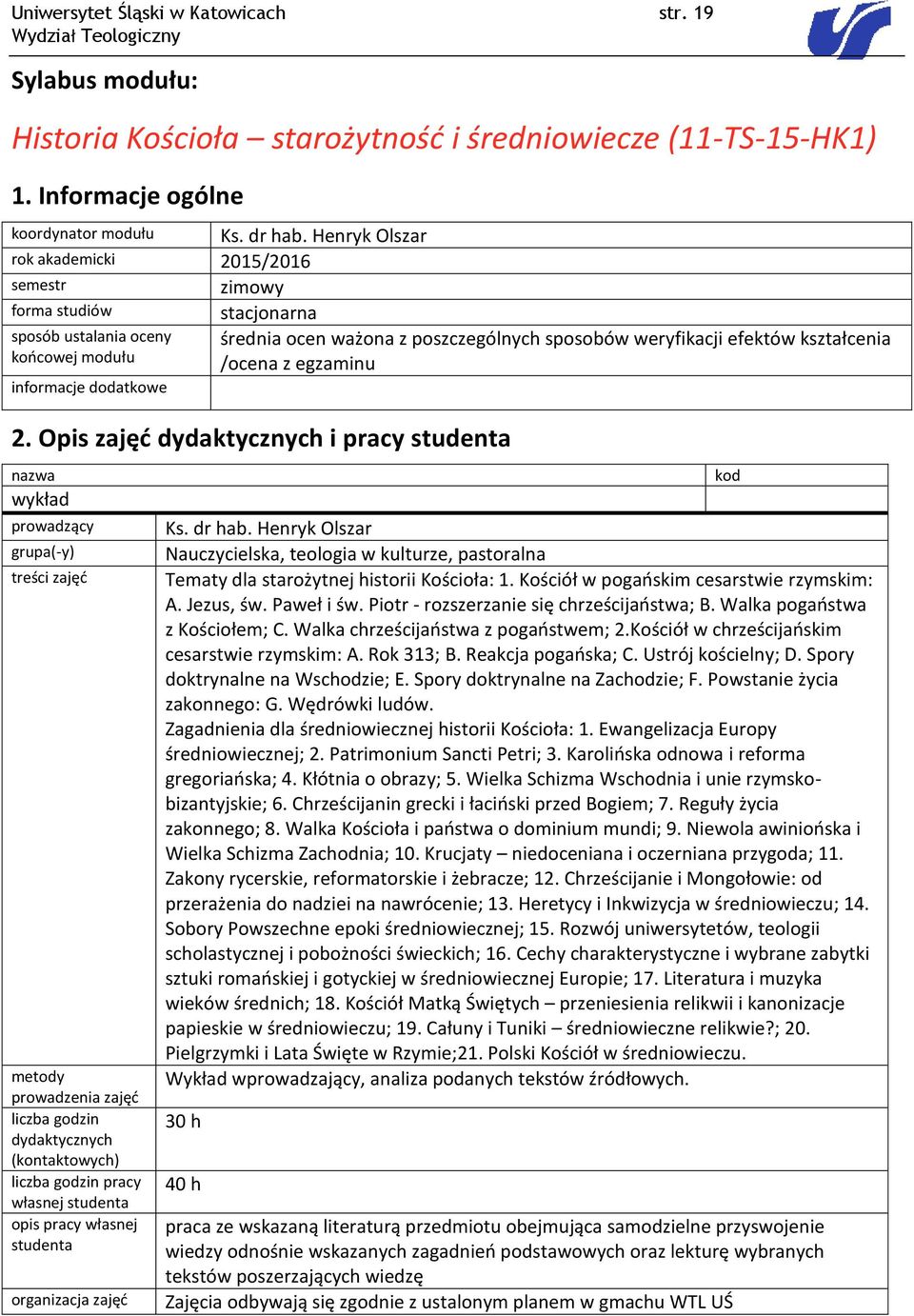 Henryk Olszar zimowy stacjonarna średnia ocen ważona z poszczególnych sposobów weryfikacji efektów kształcenia /ocena z egzaminu 2.