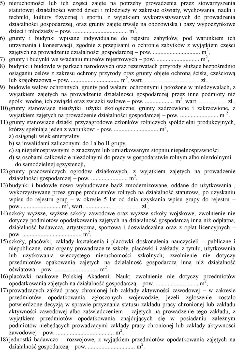 ... m 2, 6) grunty i budynki wpisane indywidualne do rejestru zabytków, pod warunkiem ich utrzymania i konserwacji, zgodnie z przepisami o ochronie zabytków z wyjątkiem części zajętych na prowadzenie