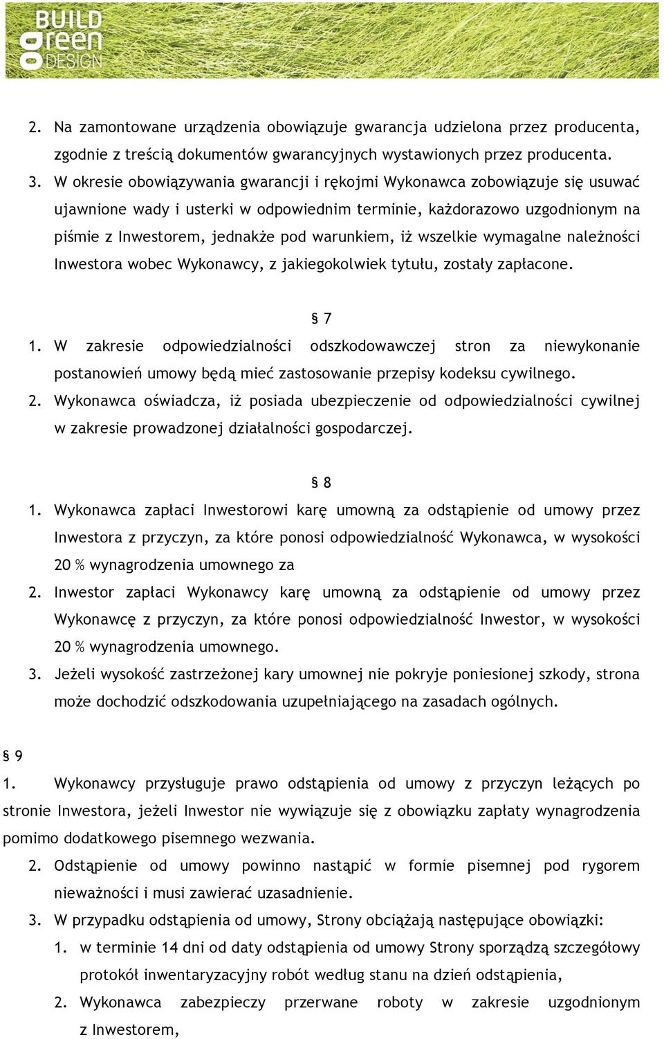 iż wszelkie wymagalne należności Inwestora wobec Wykonawcy, z jakiegokolwiek tytułu, zostały zapłacone. 7 1.