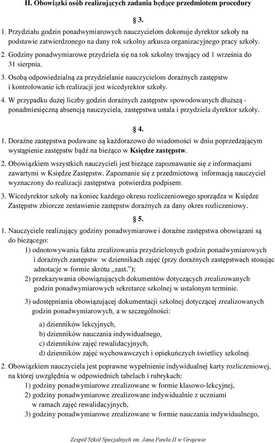 Godziny ponadwymiarowe przydziela się na rok szkolny trwający od 1 września do 31