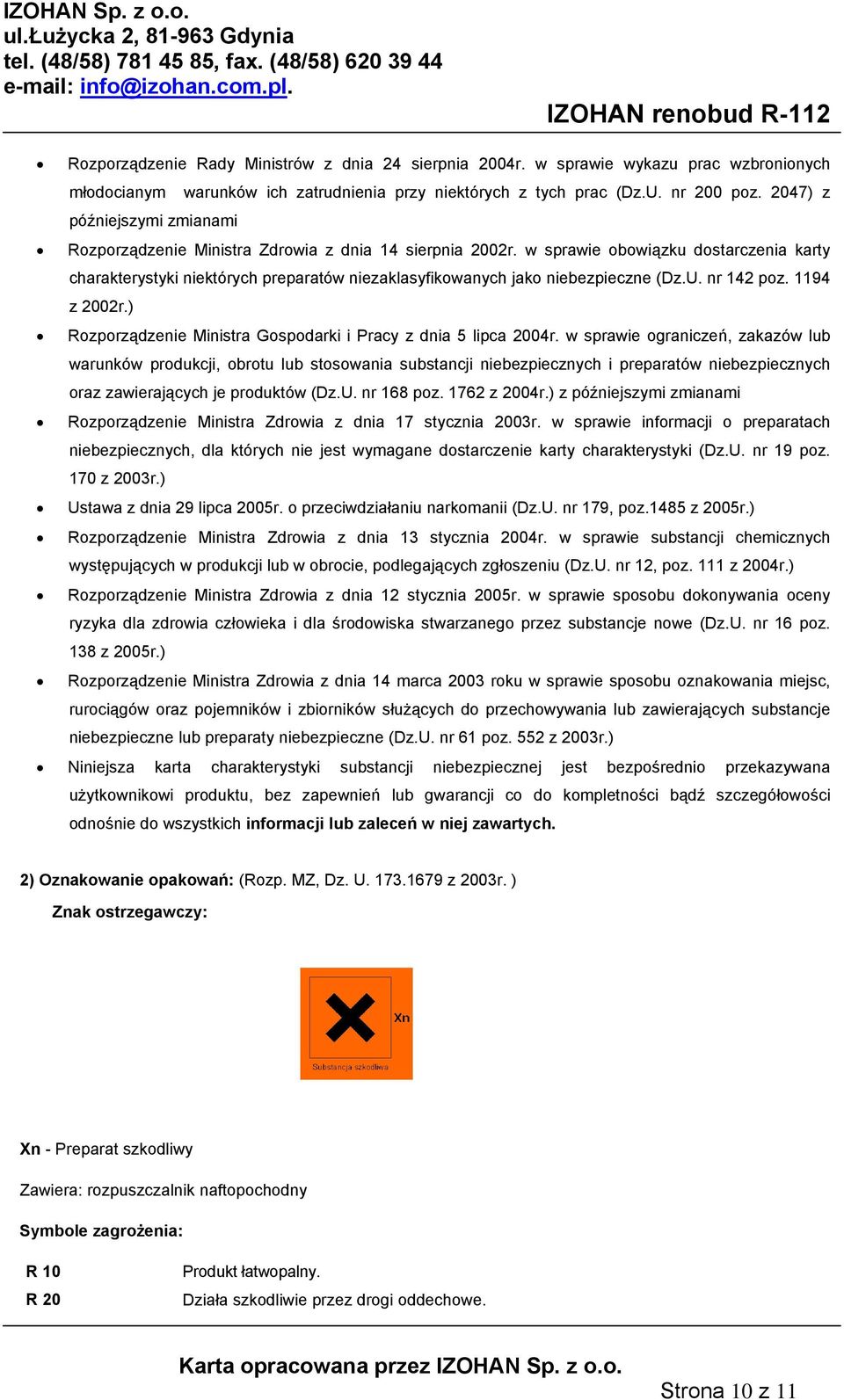 w sprawie obowiązku dostarczenia karty charakterystyki niektórych preparatów niezaklasyfikowanych jako niebezpieczne (Dz.U. nr 142 poz. 1194 z 2002r.