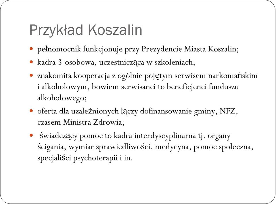 alkoholowego; oferta dla uzaleŝnionych łączy dofinansowanie gminy, NFZ, czasem Ministra Zdrowia; świadczący pomoc to