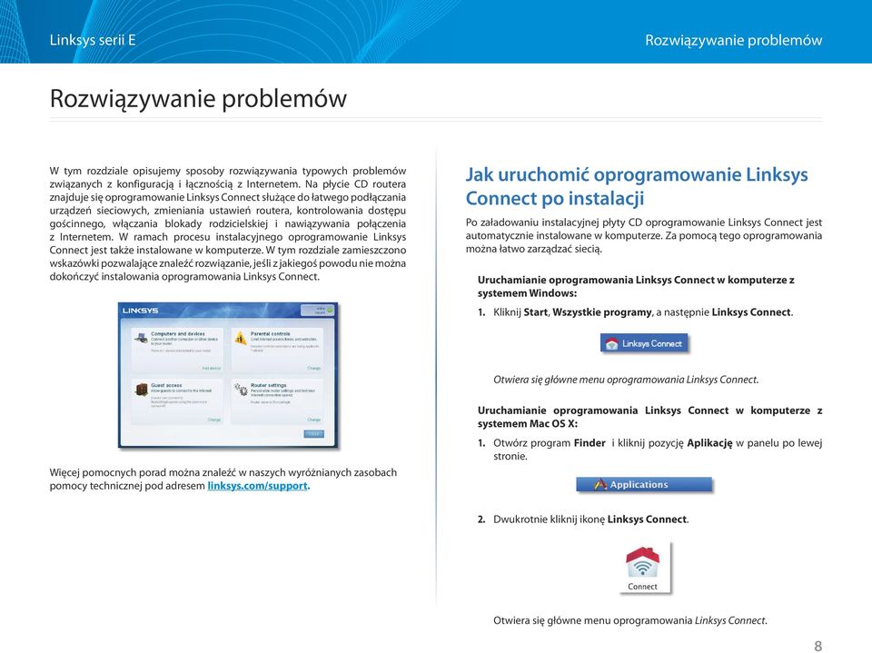 rodzicielskiej i nawiązywania połączenia z Internetem. W ramach procesu instalacyjnego oprogramowanie Linksys Connect jest także instalowane w komputerze.