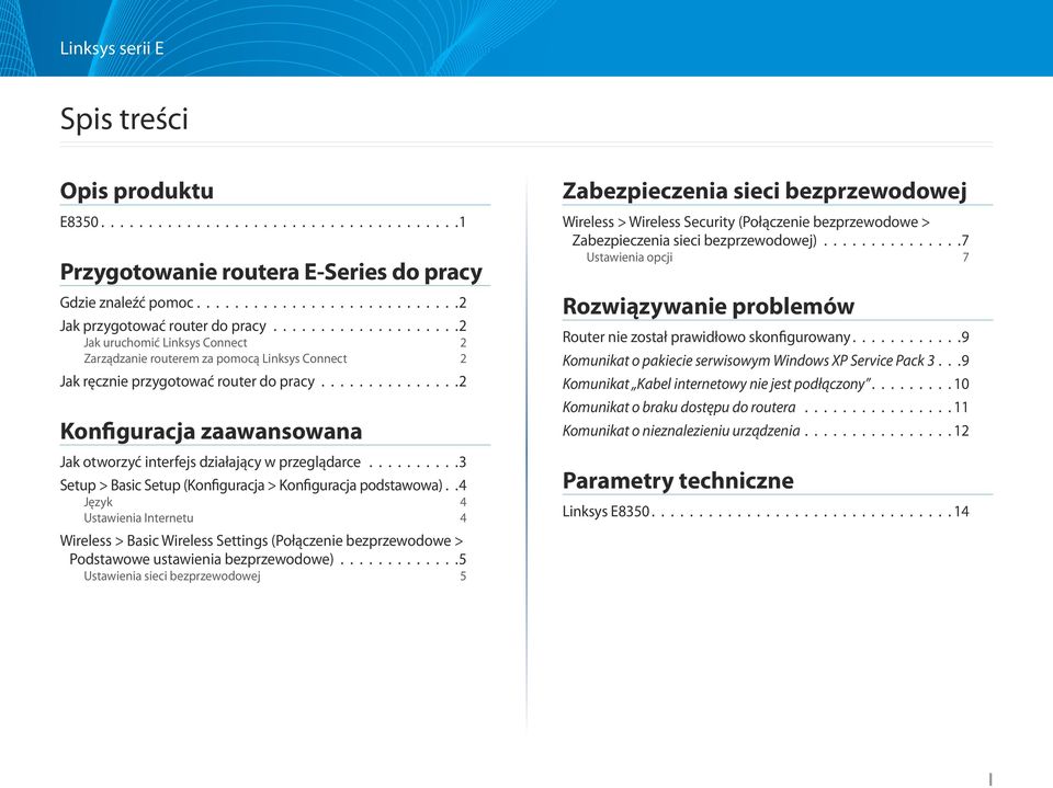 ..............2 Konfiguracja zaawansowana Jak otworzyć interfejs działający w przeglądarce..........3 Setup > Basic Setup (Konfiguracja > Konfiguracja podstawowa).