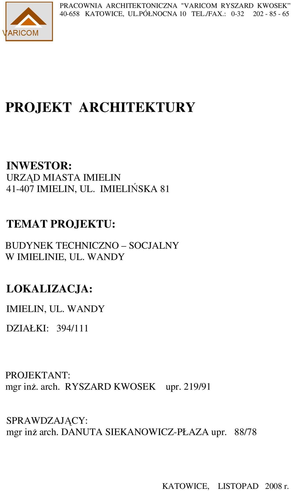 IMIELIŃSKA 81 TEMAT PROJEKTU: BUDYNEK TECHNICZNO SOCJALNY W IMIELINIE, UL. WANDY LOKALIZACJA: IMIELIN, UL.