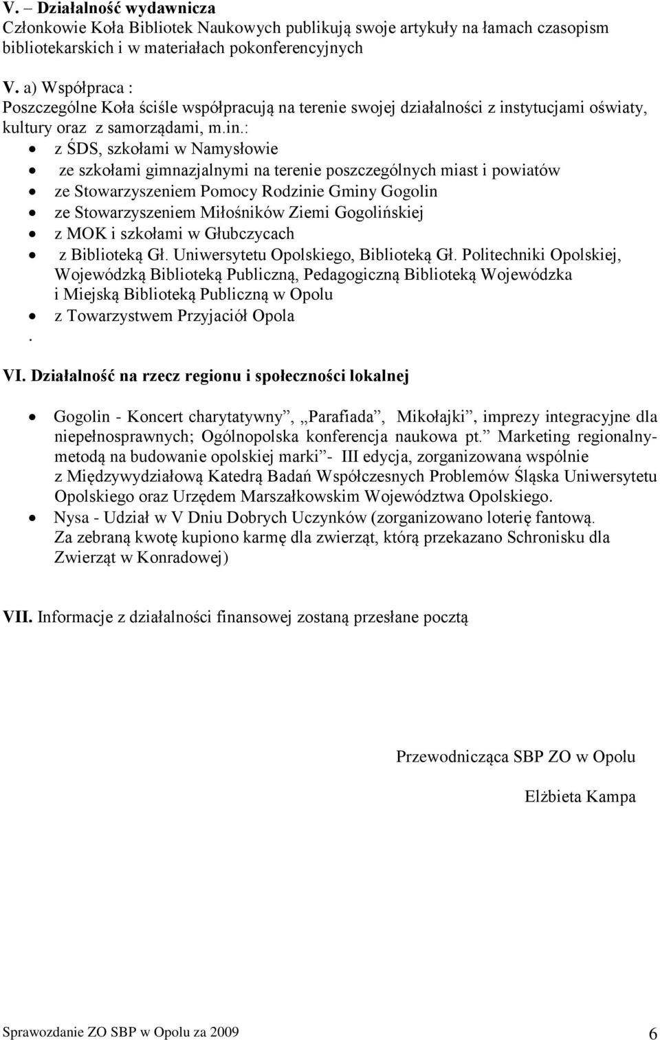 tytucjami oświaty, kultury oraz z samorządami, m.in.