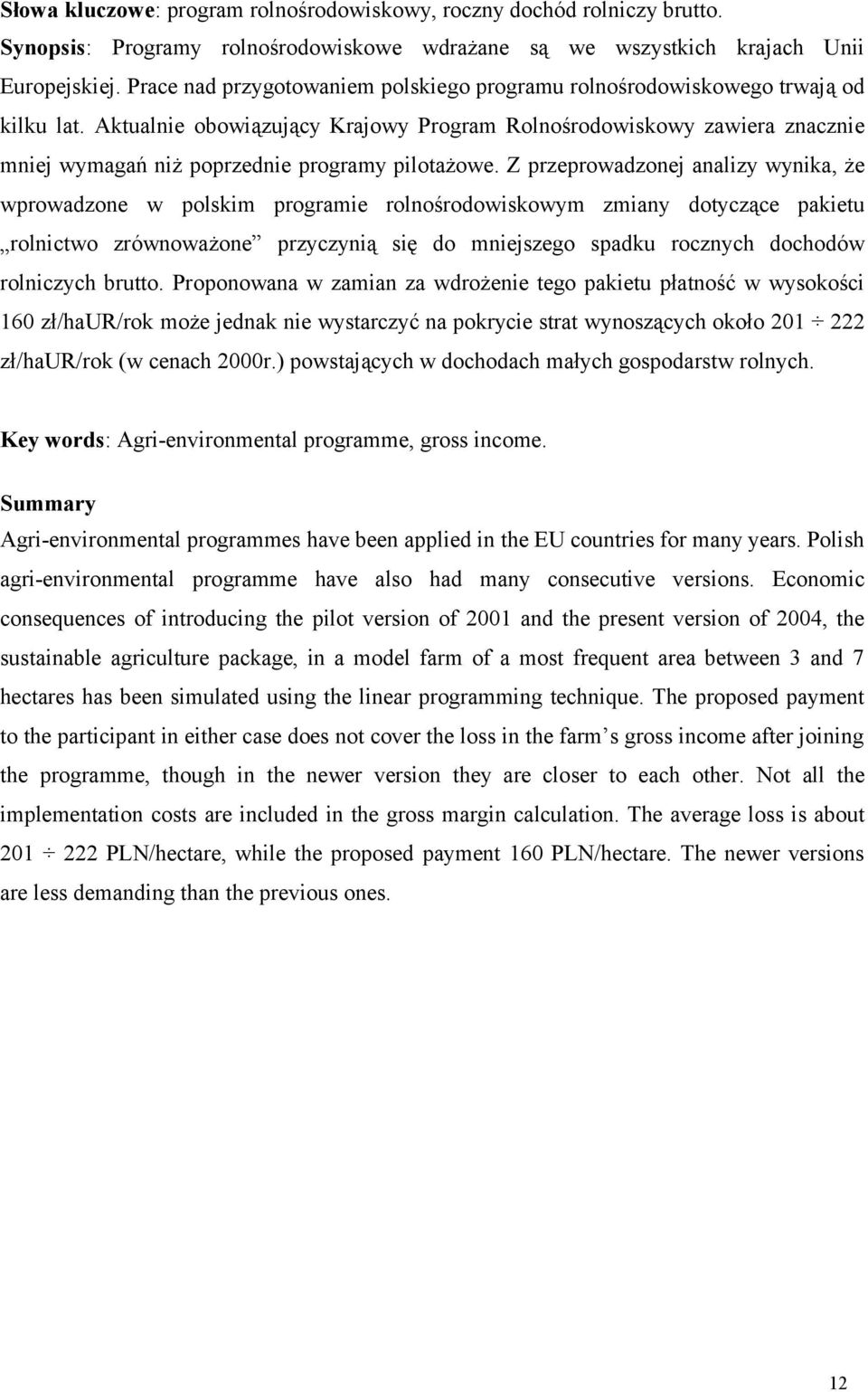 Aktualnie obowiązujący Krajowy Program Rolnośrodowiskowy zawiera znacznie mniej wymagań niż poprzednie programy pilotażowe.