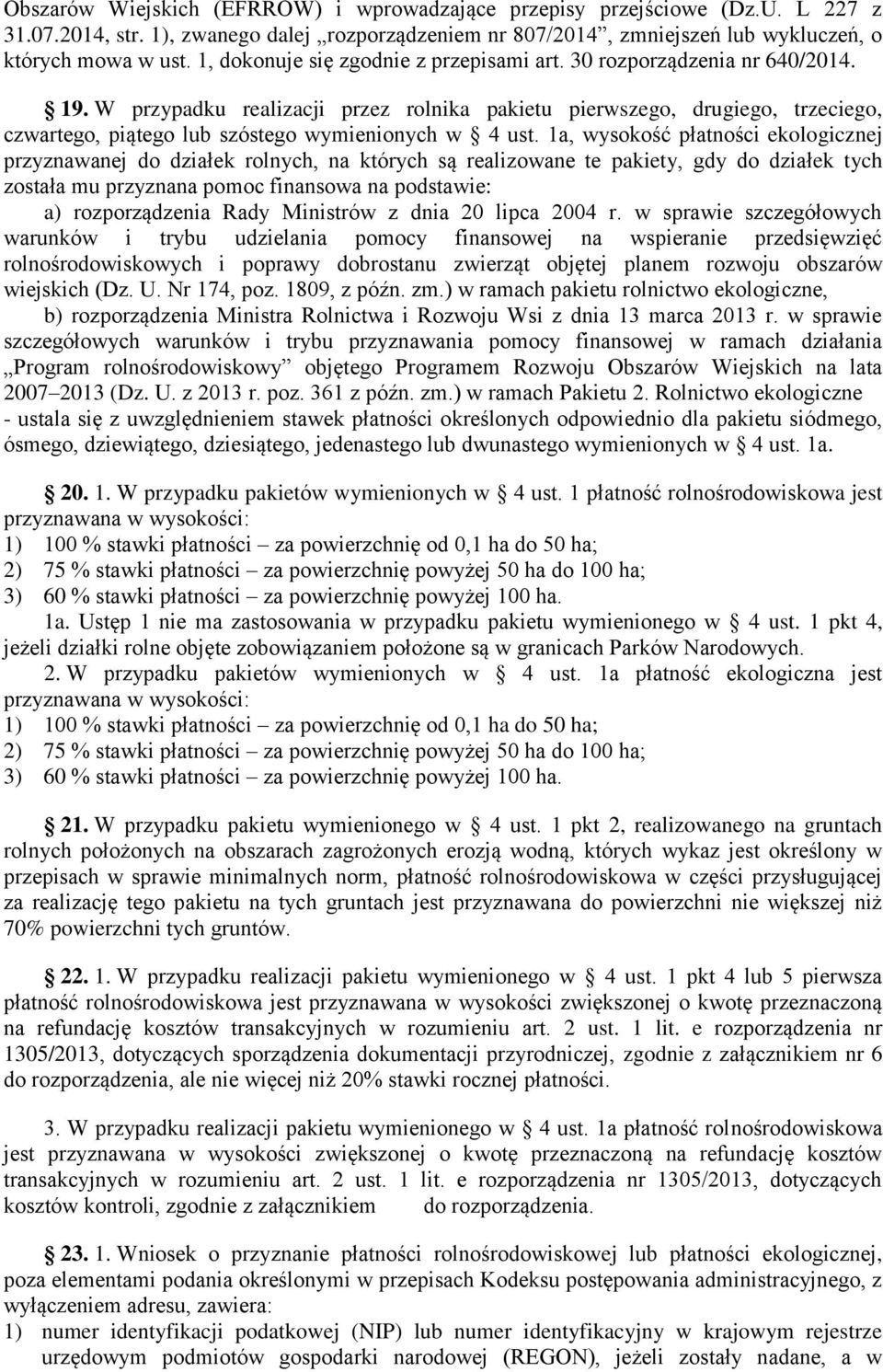 W przypadku realizacji przez rolnika pakietu pierwszego, drugiego, trzeciego, czwartego, piątego lub szóstego wymienionych w 4 ust.