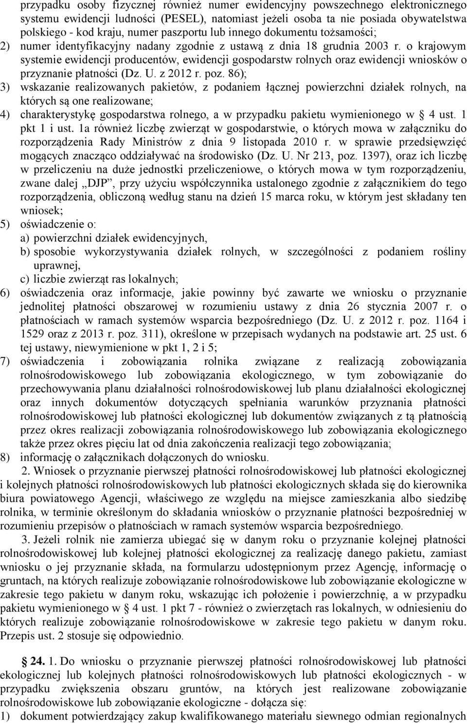 o krajowym systemie ewidencji producentów, ewidencji gospodarstw rolnych oraz ewidencji wniosków o przyznanie płatności (Dz. U. z 2012 r. poz.