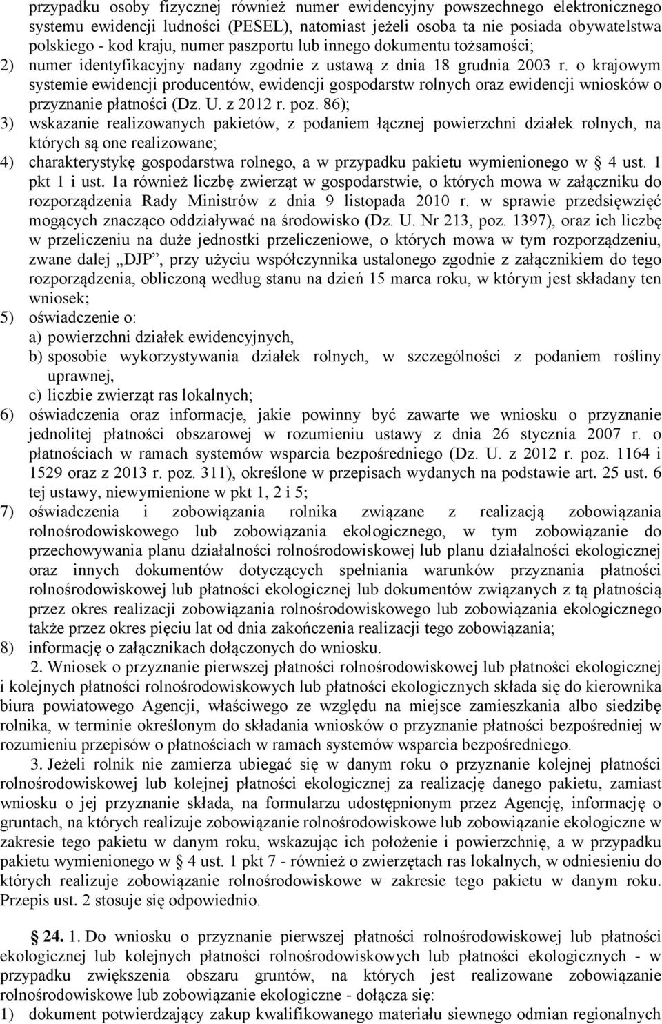 o krajowym systemie ewidencji producentów, ewidencji gospodarstw rolnych oraz ewidencji wniosków o przyznanie płatności (Dz. U. z 2012 r. poz.