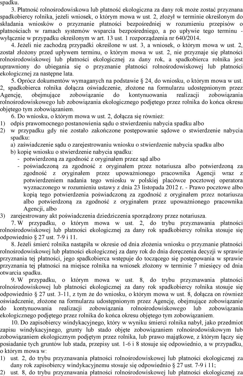 wyłącznie w przypadku określonym w art. 13 ust. 1 rozporządzenia nr 640/2014. 4. Jeżeli nie zachodzą przypadki określone w ust. 3, a wniosek, o którym mowa w ust.