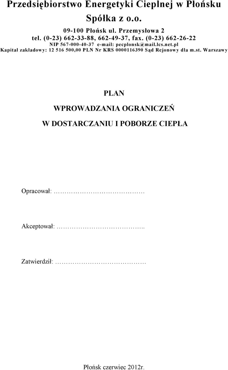 pl Kapitał zakładowy: 12 516 500,00 PLN Nr KRS 0000116390 Sąd Rejonowy dla m.st.