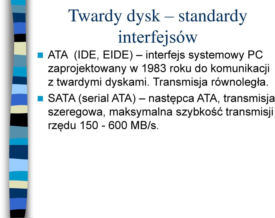 dyskami. Transmisja równoległa.
