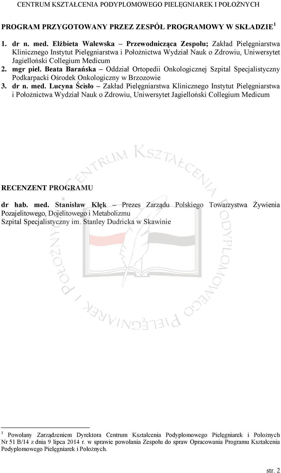 Beata Barańska Oddział Ortopedii Onkologicznej Szpital Specjalistyczny Podkarpacki Ośrodek Onkologiczny w Brzozowie 3. dr n. med.