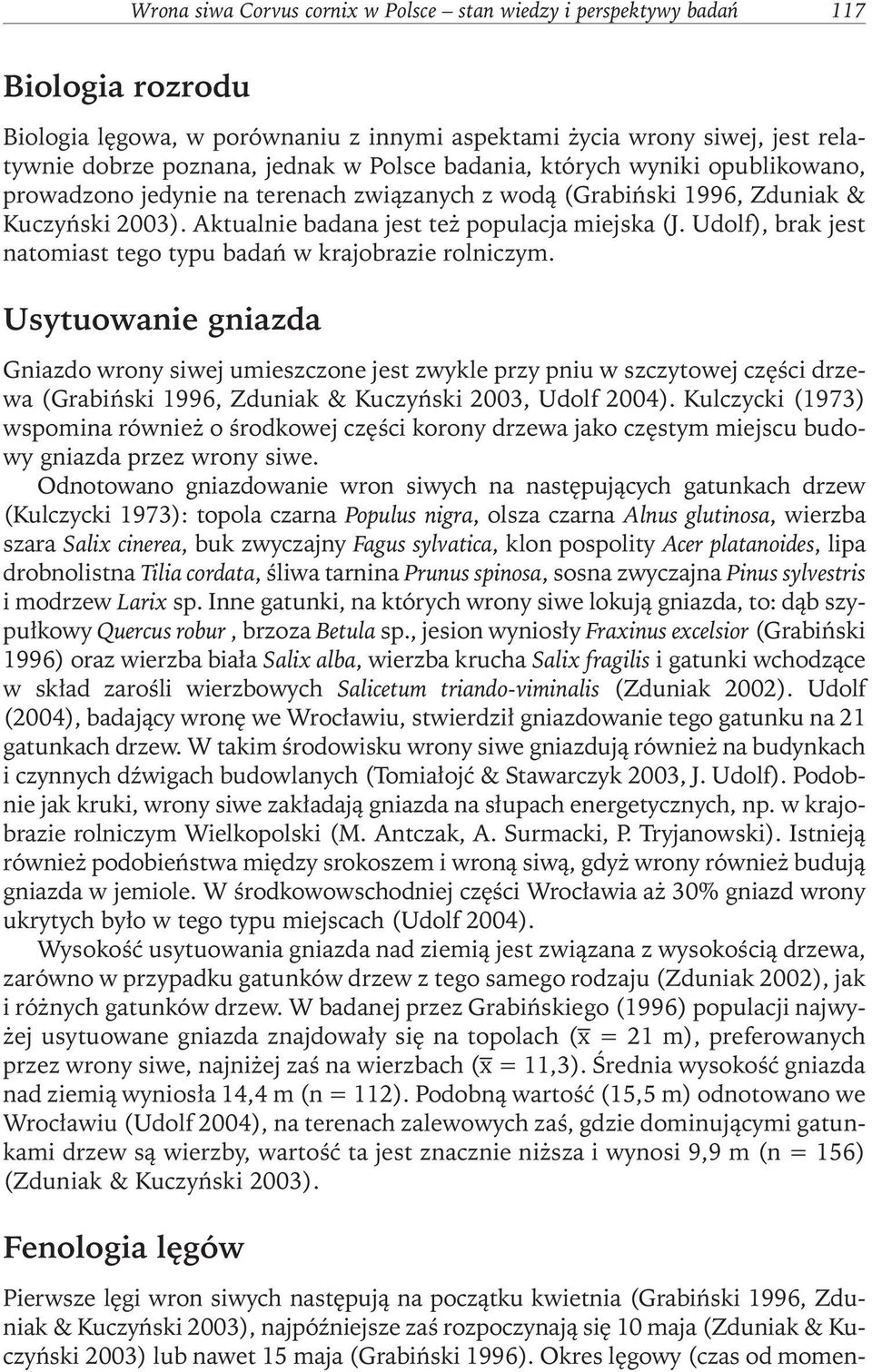 Udolf), brak jest natomiast tego typu badań w krajobrazie rolniczym.