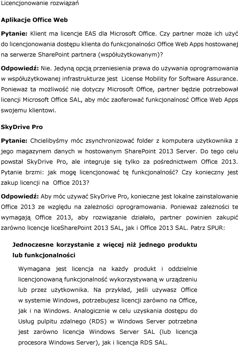 Jedyną opcją przeniesienia prawa do używania oprogramowania w współużytkowanej infrastrukturze jest License Mobility for Software Assurance.