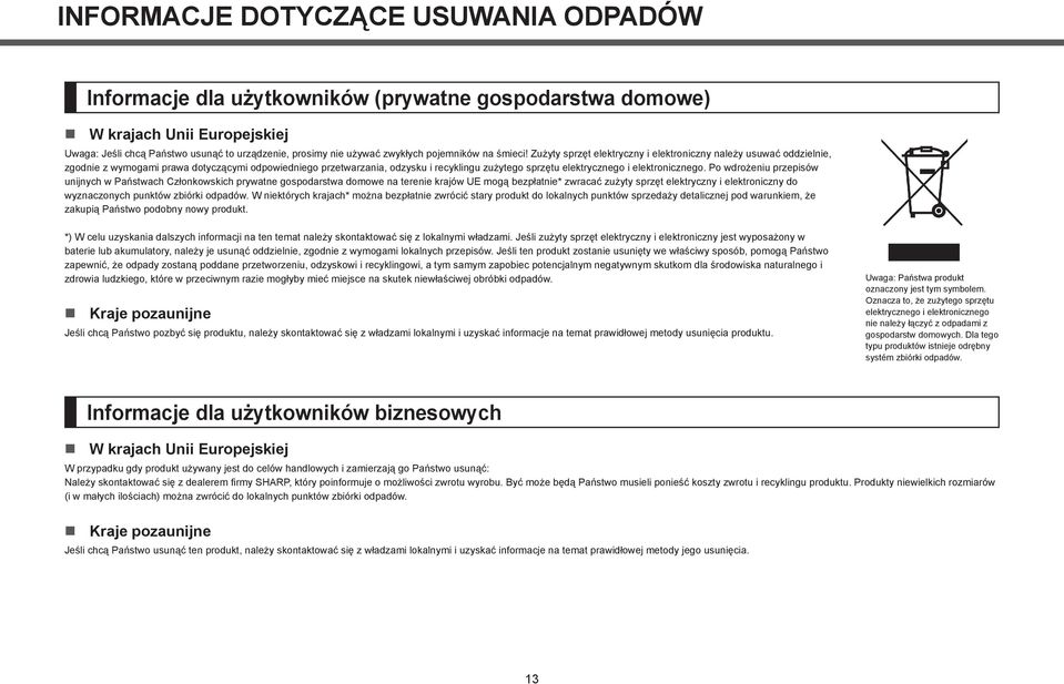 Zużyty sprzęt elektryczny i elektroniczny należy usuwać oddzielnie, zgodnie z wymogami prawa dotyczącymi odpowiedniego przetwarzania, odzysku i recyklingu zużytego sprzętu elektrycznego i