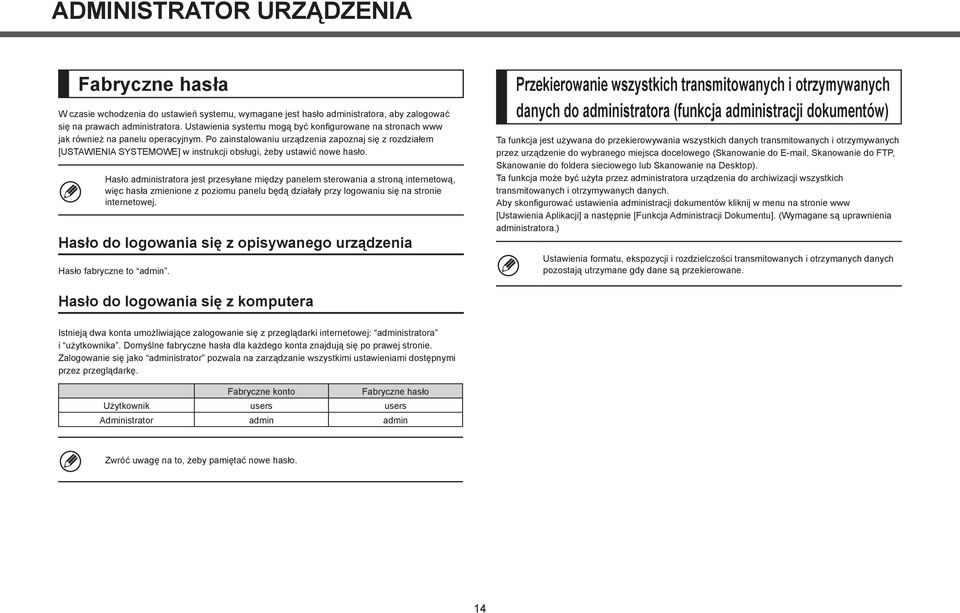 Po zainstalowaniu urządzenia zapoznaj się z rozdziałem [USTAWIENIA SYSTEMOWE] w instrukcji obsługi, żeby ustawić nowe hasło.