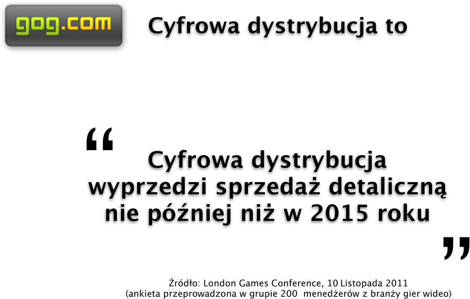 Źródło: London Games Conference, 10 Listopada 2011