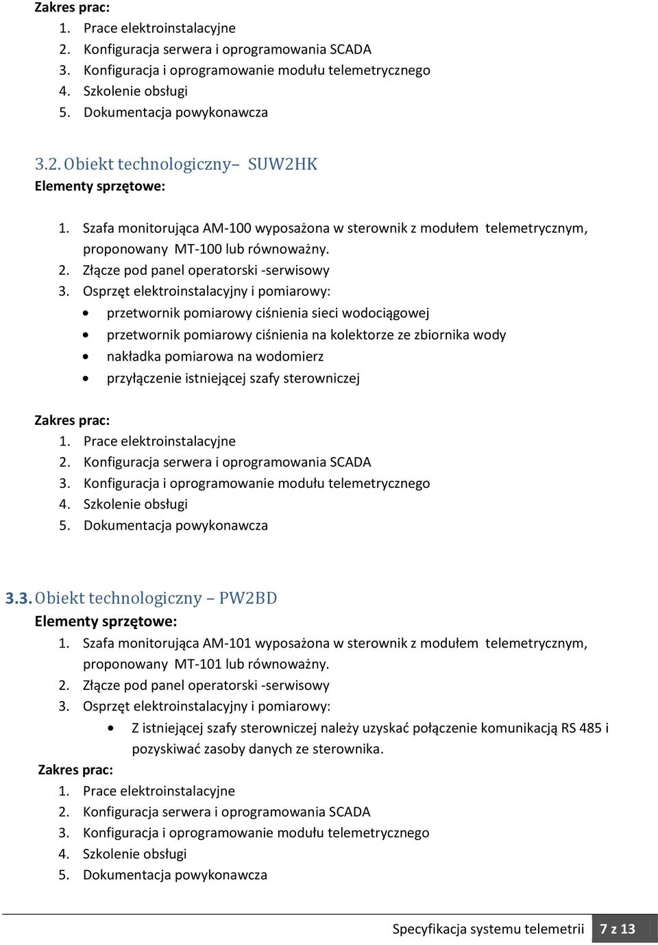 istniejącej szafy sterowniczej 1. Prace elektroinstalacyjne 3.3. Obiekt technologiczny PW2BD Elementy sprzętowe: 1.