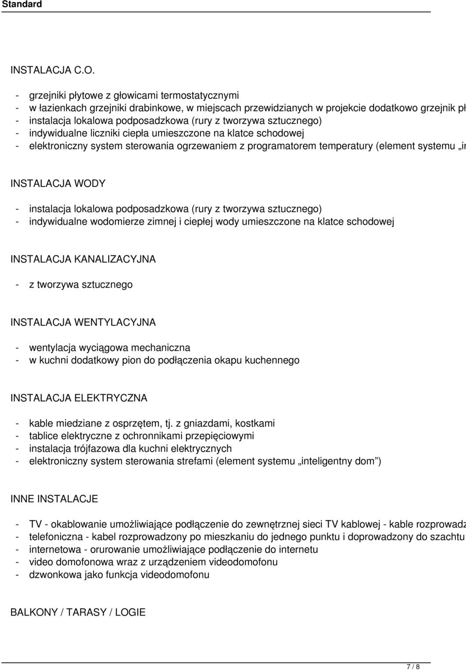 tworzywa sztucznego) - indywidualne liczniki ciepła umieszczone na klatce schodowej - elektroniczny system sterowania ogrzewaniem z programatorem temperatury (element systemu in INSTALACJA WODY -