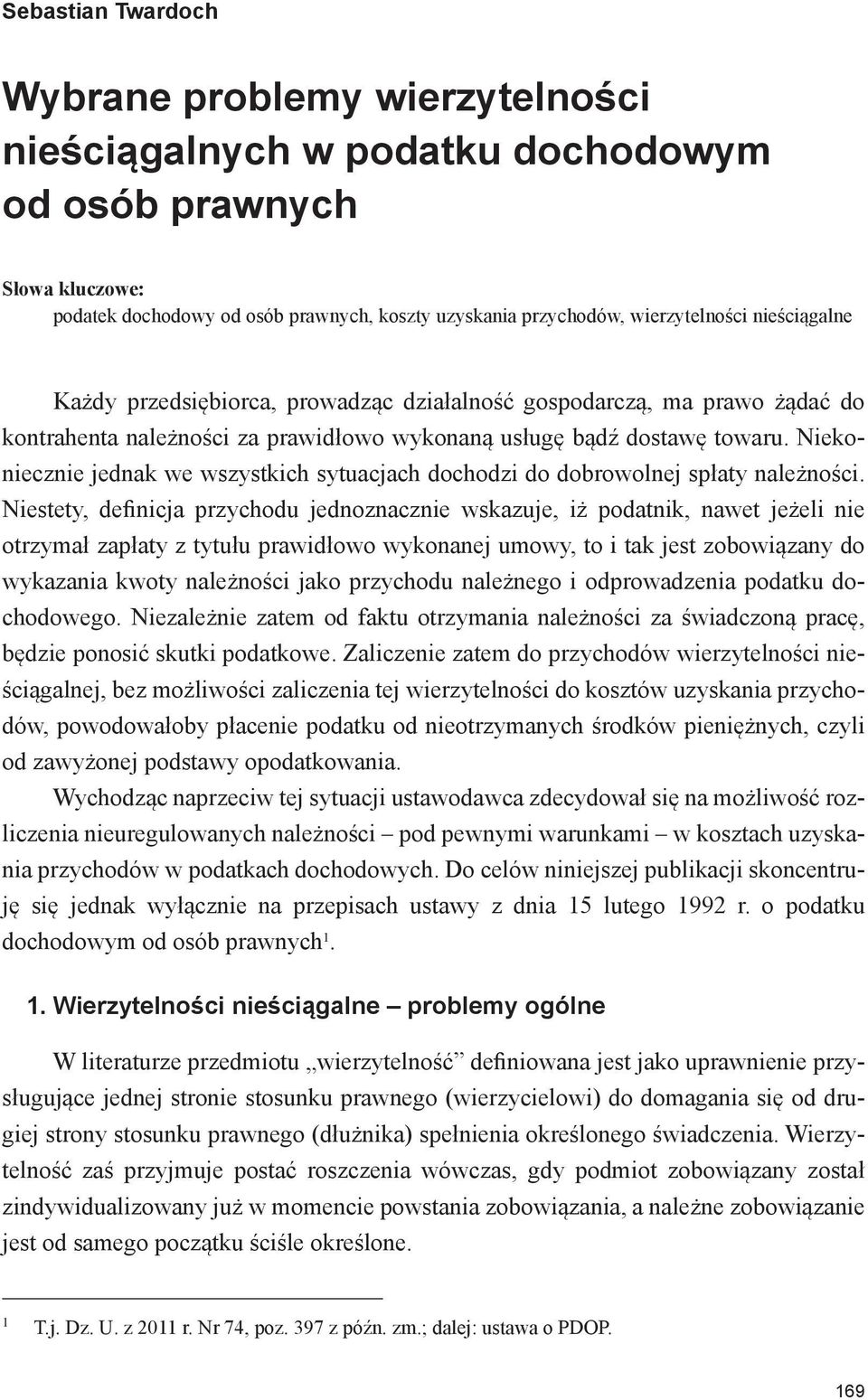 Niekoniecznie jednak we wszystkich sytuacjach dochodzi do dobrowolnej spłaty należności.