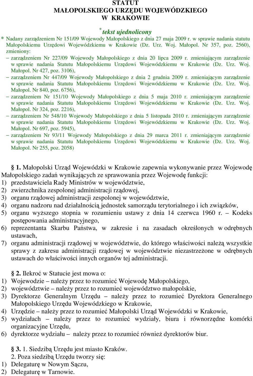 zmieniającym zarządzenie w sprawie nadania Statutu Małopolskiemu Urzędowi Wojewódzkiemu w Krakowie (Dz. Urz. Woj. Małopol. Nr 427, poz.