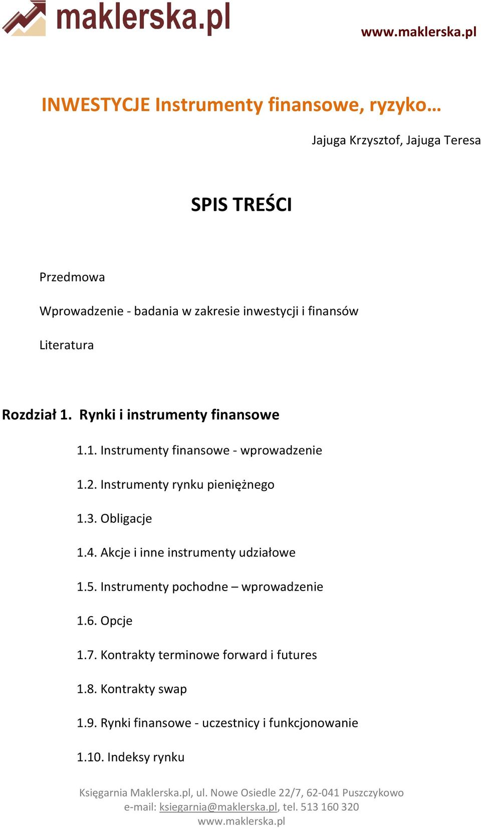 Instrumenty rynku pieniężnego 1.3. Obligacje 1.4. Akcje i inne instrumenty udziałowe 1.5. Instrumenty pochodne wprowadzenie 1.6.