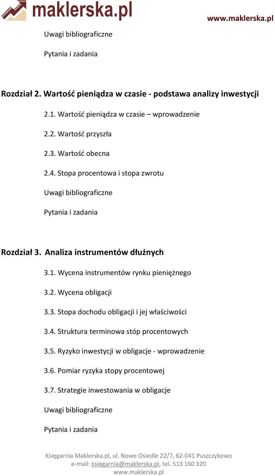 Wycena instrumentów rynku pieniężnego 3.2. Wycena obligacji 3.3. Stopa dochodu obligacji i jej właściwości 3.4.