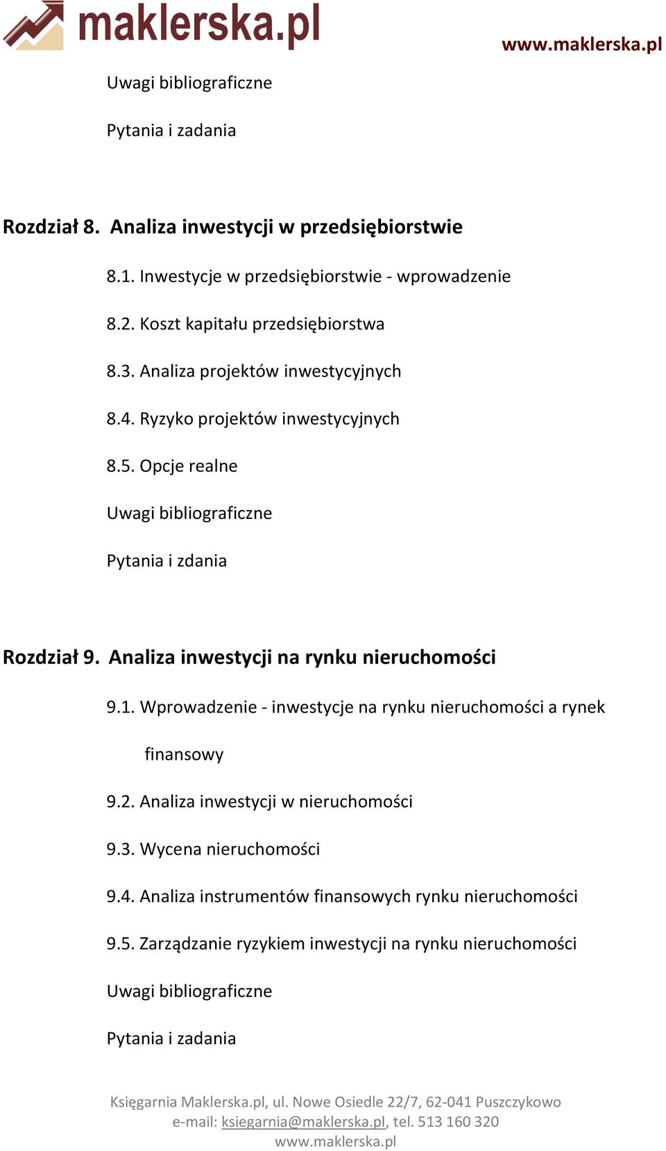 Analiza inwestycji na rynku nieruchomości 9.1. Wprowadzenie - inwestycje na rynku nieruchomości a rynek,,,,,,,,finansowy 9.2.