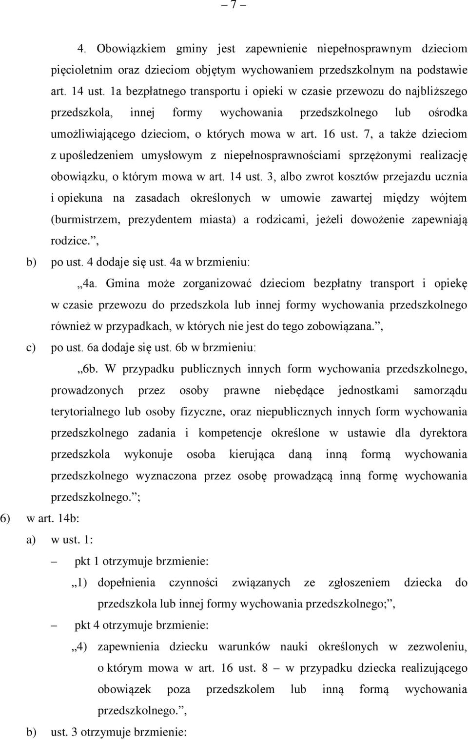 7, a także dzieciom z upośledzeniem umysłowym z niepełnosprawnościami sprzężonymi realizację obowiązku, o którym mowa w art. 14 ust.