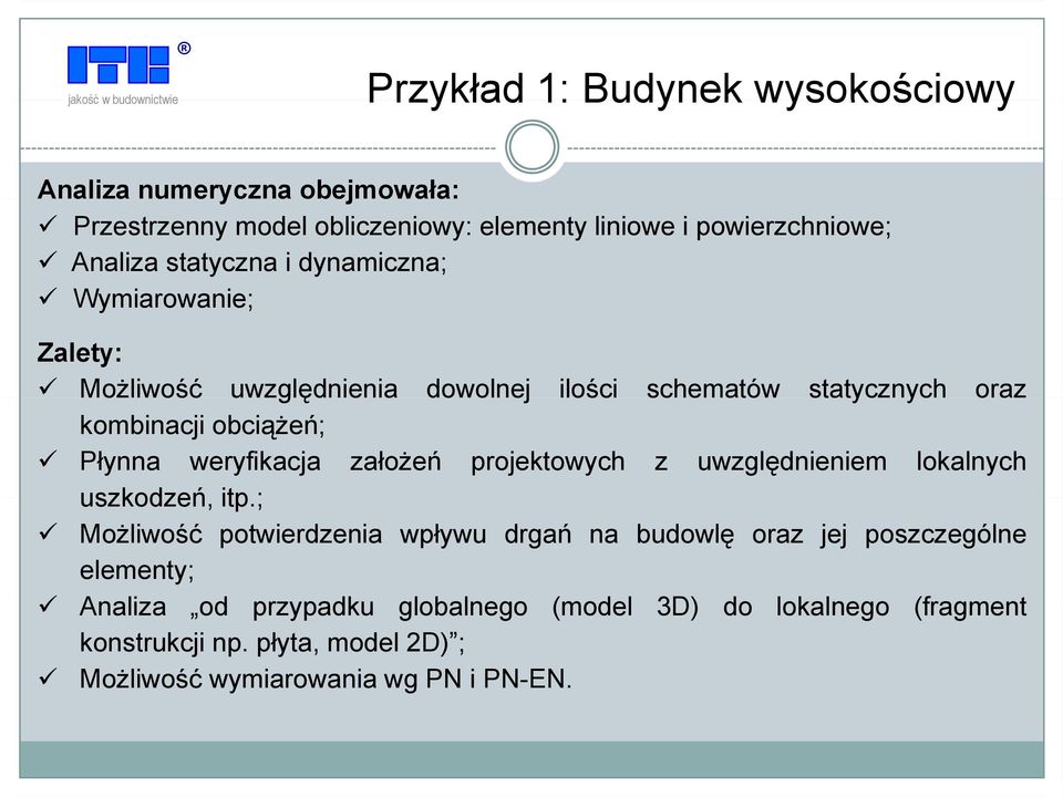 weryfikacja założeń projektowych z uwzględnieniem lokalnych uszkodzeń, itp.