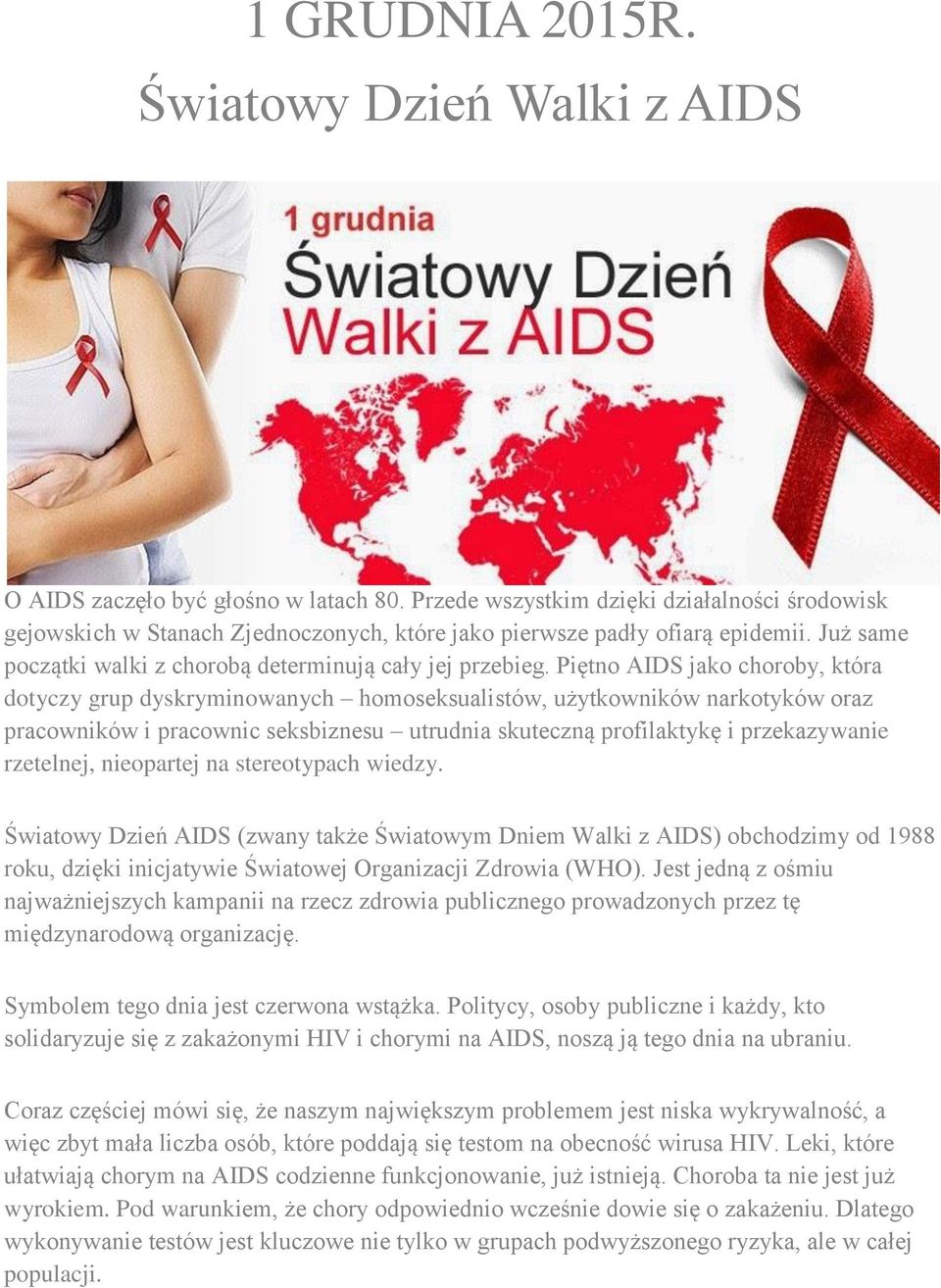 Piętno AIDS jako choroby, która dotyczy grup dyskryminowanych homoseksualistów, użytkowników narkotyków oraz pracowników i pracownic seksbiznesu utrudnia skuteczną profilaktykę i przekazywanie