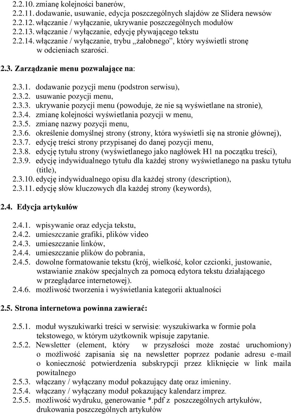 3.2. usuwanie pozycji menu, 2.3.3. ukrywanie pozycji menu (powoduje, że nie są wyświetlane na stronie), 2.3.4. zmianę kolejności wyświetlania pozycji w menu, 2.3.5. zmianę nazwy pozycji menu, 2.3.6.