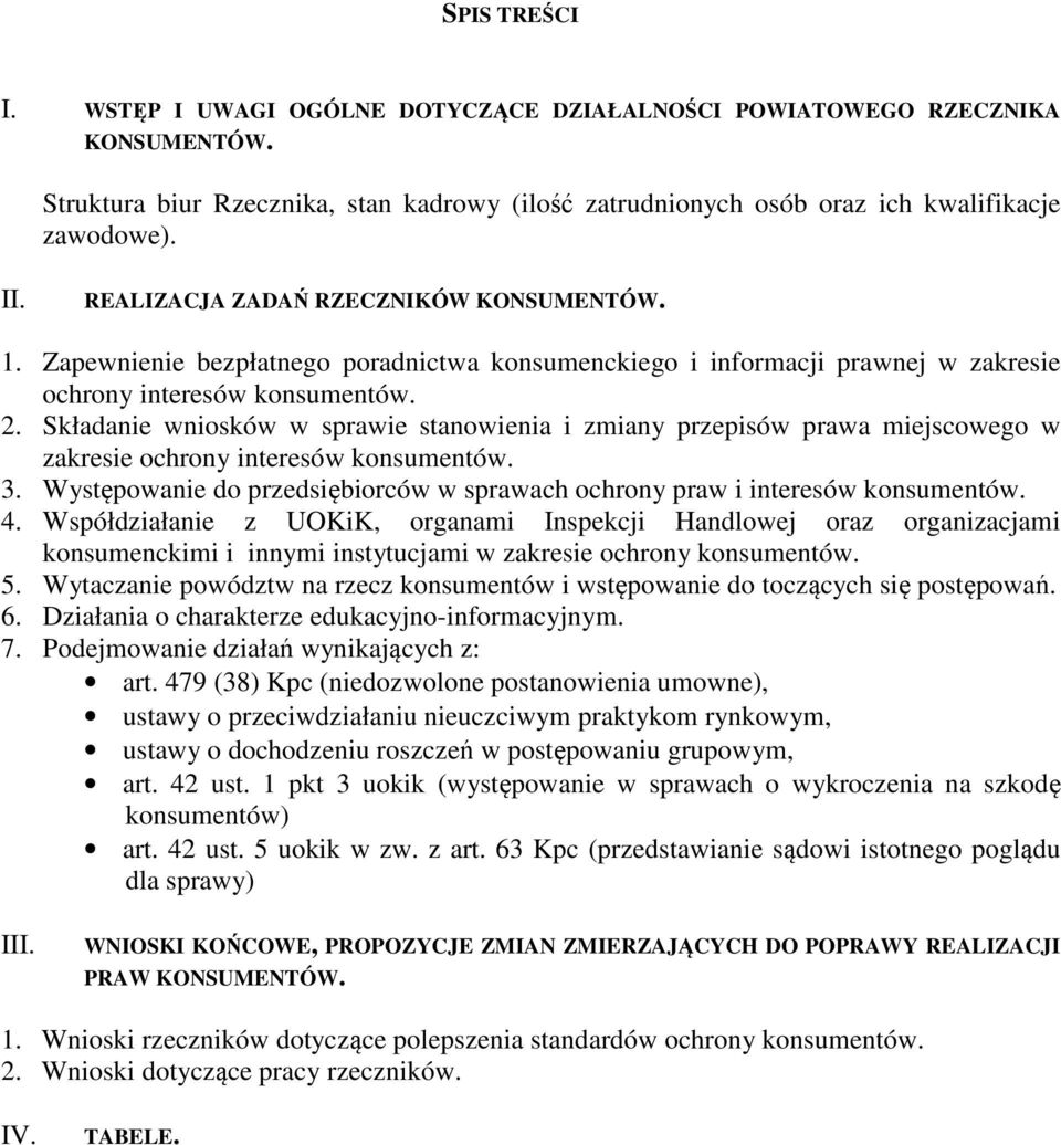 Składanie wniosków w sprawie stanowienia i zmiany przepisów prawa miejscowego w zakresie ochrony interesów konsumentów. 3.