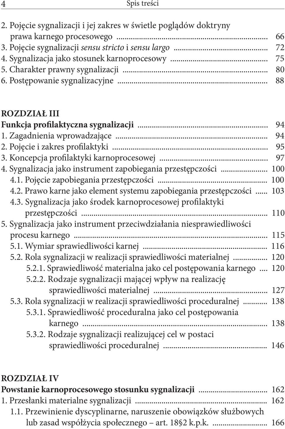 Zagadnienia wprowadzające... 94 2. Pojęcie i zakres profilaktyki... 95 3. Koncepcja profilaktyki karnoprocesowej... 97 4. Sygnalizacja jako instrument zapobiegania przestępczości... 10