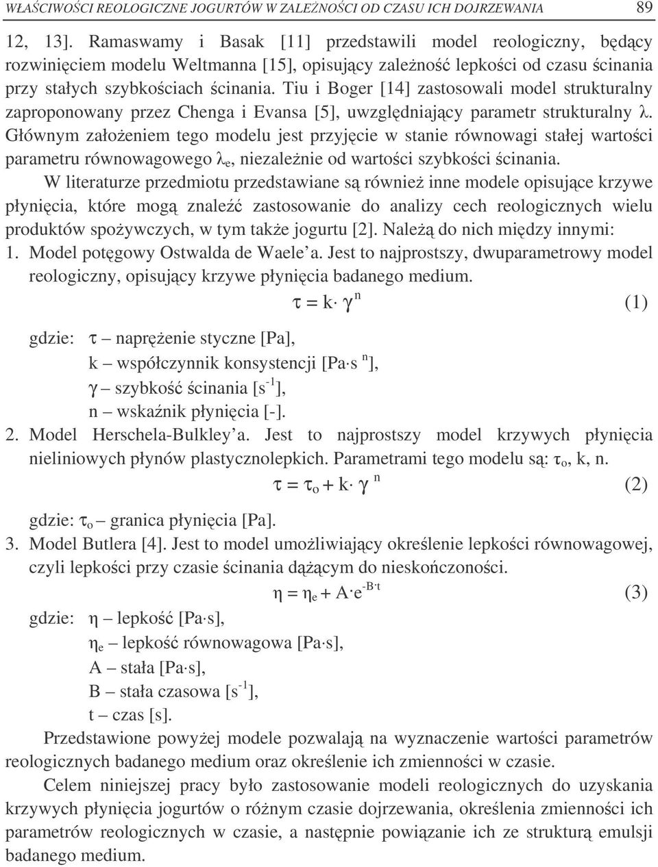 Tiu i Boger [14] zastosowali model strukturalny zaproponowany przez Chenga i Evansa [5], uwzgldniajcy parametr strukturalny.
