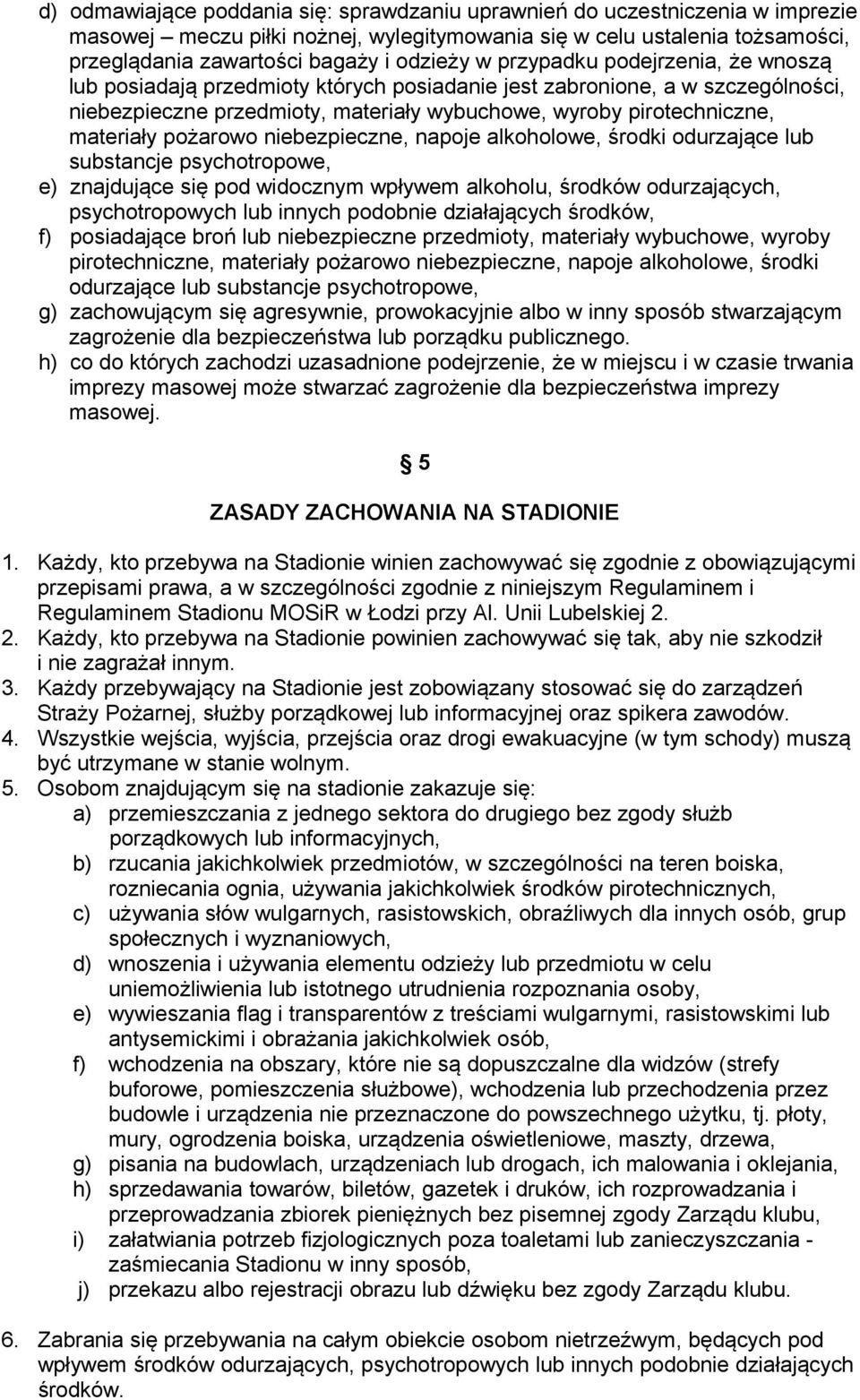 pożarowo niebezpieczne, napoje alkoholowe, środki odurzające lub substancje psychotropowe, e) znajdujące się pod widocznym wpływem alkoholu, środków odurzających, psychotropowych lub innych podobnie