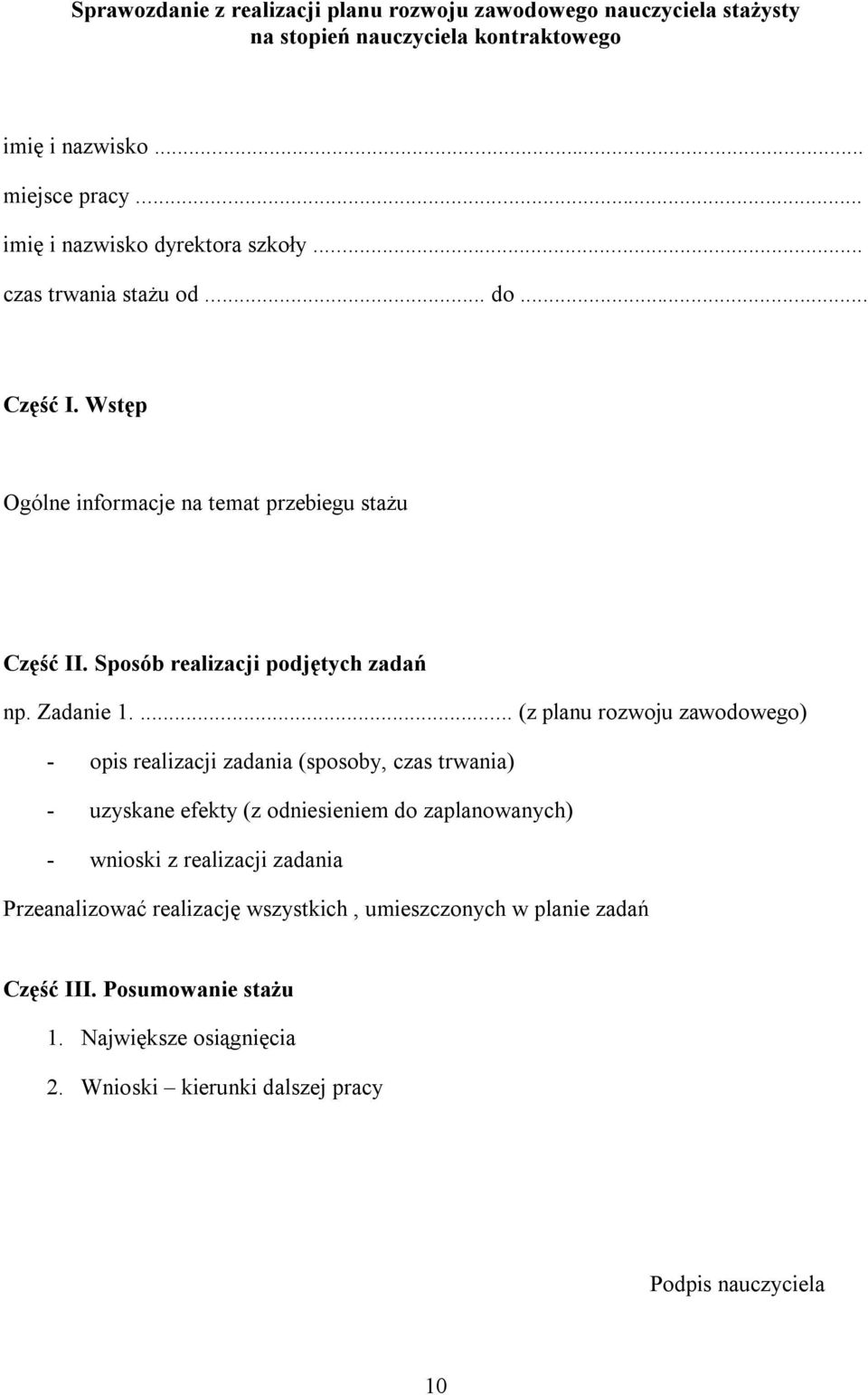 Sposób realizacji podjętych zadań np. Zadanie 1.
