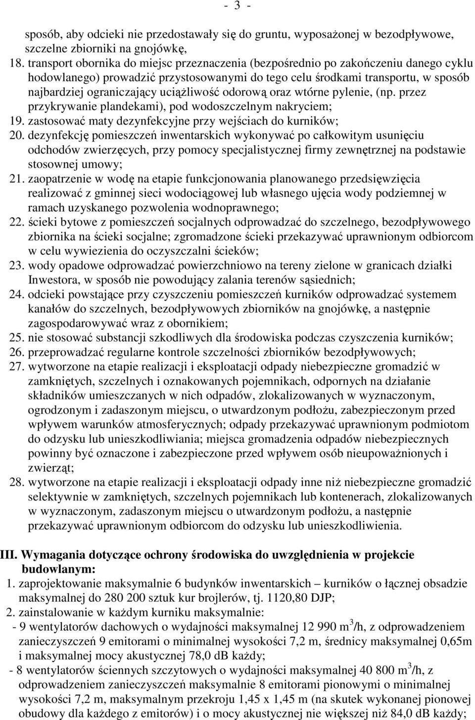 uciąŝliwość odorową oraz wtórne pylenie, (np. przez przykrywanie plandekami), pod wodoszczelnym nakryciem; 19. zastosować maty dezynfekcyjne przy wejściach do kurników; 20.
