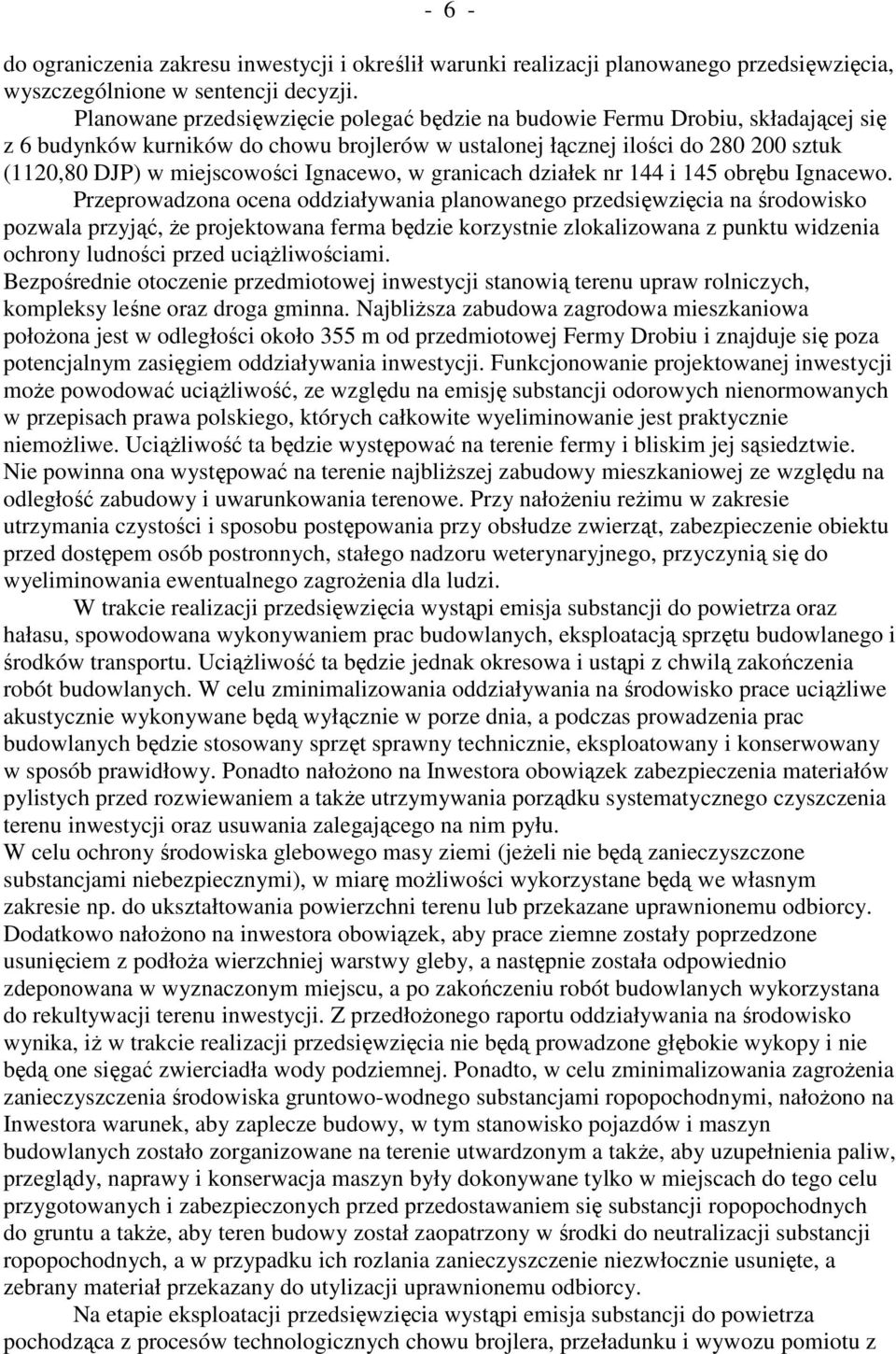 Ignacewo, w granicach działek nr 144 i 145 obrębu Ignacewo.