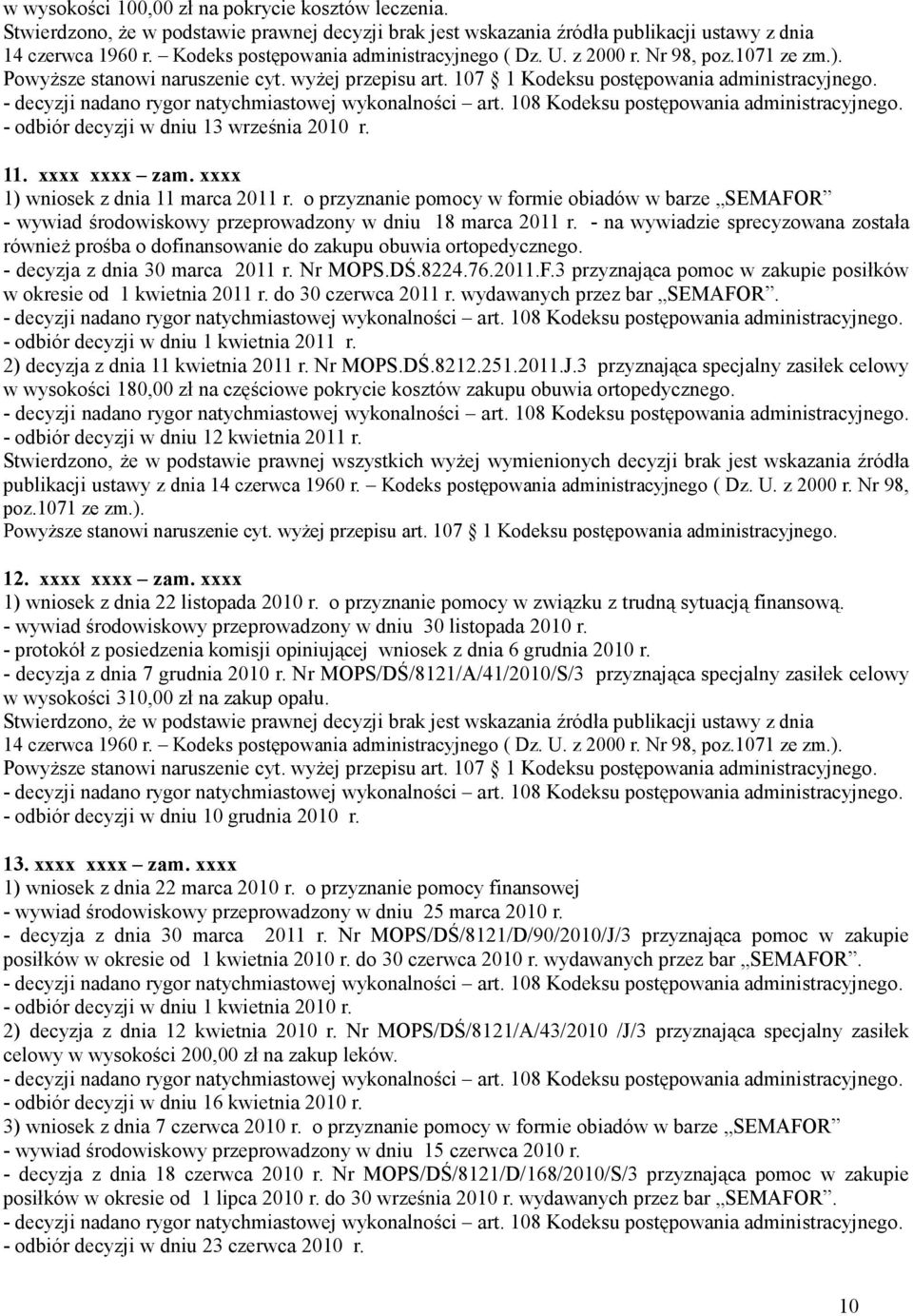 o przyznanie pomocy w formie obiadów w barze SEMAFOR - wywiad środowiskowy przeprowadzony w dniu 18 marca 2011 r.