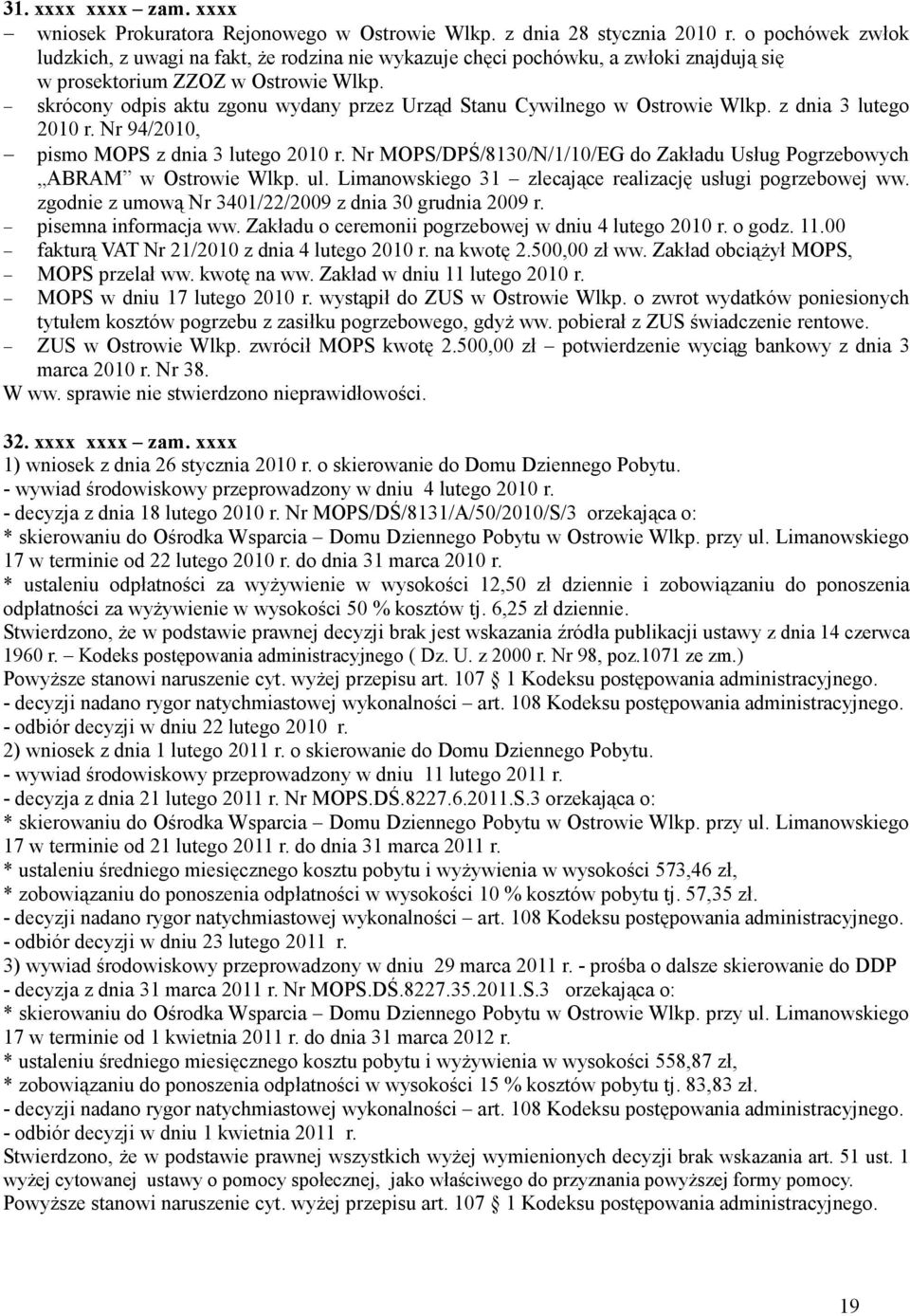 skrócony odpis aktu zgonu wydany przez Urząd Stanu Cywilnego w Ostrowie Wlkp. z dnia 3 lutego 2010 r. Nr 94/2010, pismo MOPS z dnia 3 lutego 2010 r.
