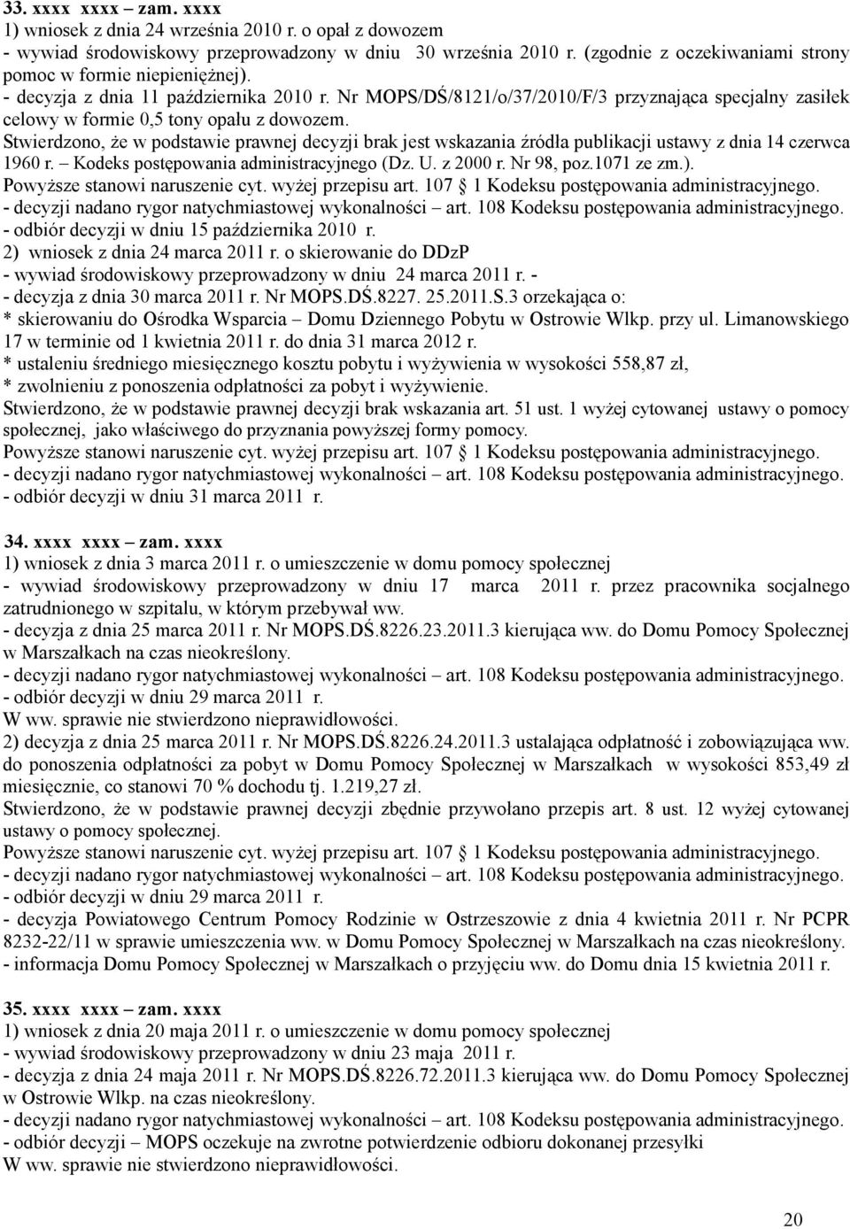 Nr MOPS/DŚ/8121/o/37/2010/F/3 przyznająca specjalny zasiłek celowy w formie 0,5 tony opału z dowozem.