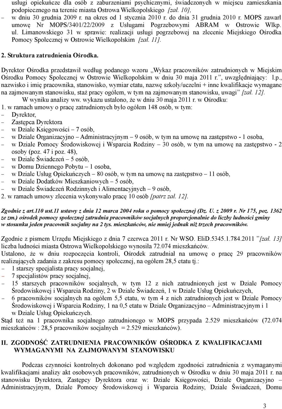 Limanowskiego 31 w sprawie: realizacji usługi pogrzebowej na zlecenie Miejskiego Ośrodka Pomocy Społecznej w Ostrowie Wielkopolskim [zał. 11]. 2. Struktura zatrudnienia Ośrodka.