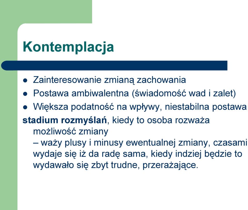 to osoba rozważa możliwość zmiany waży plusy i minusy ewentualnej zmiany, czasami