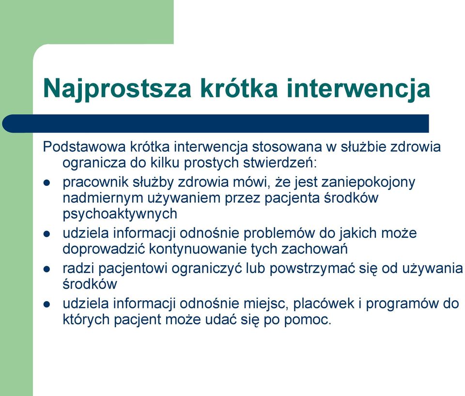 udziela informacji odnośnie problemów do jakich może doprowadzić kontynuowanie tych zachowań radzi pacjentowi ograniczyć lub