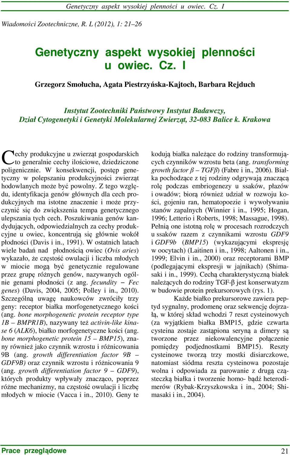 L (2012), 1: 21 26  I Grzegorz Smołucha, Agata Piestrzyńska-Kajtoch, Barbara Rejduch Instytut Zootechniki Państwowy Instytut Badawczy, Dział Cytogenetyki i Genetyki Molekularnej Zwierząt, 32-083
